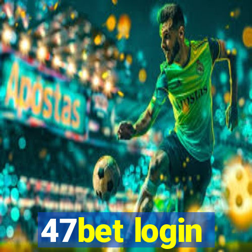 47bet login